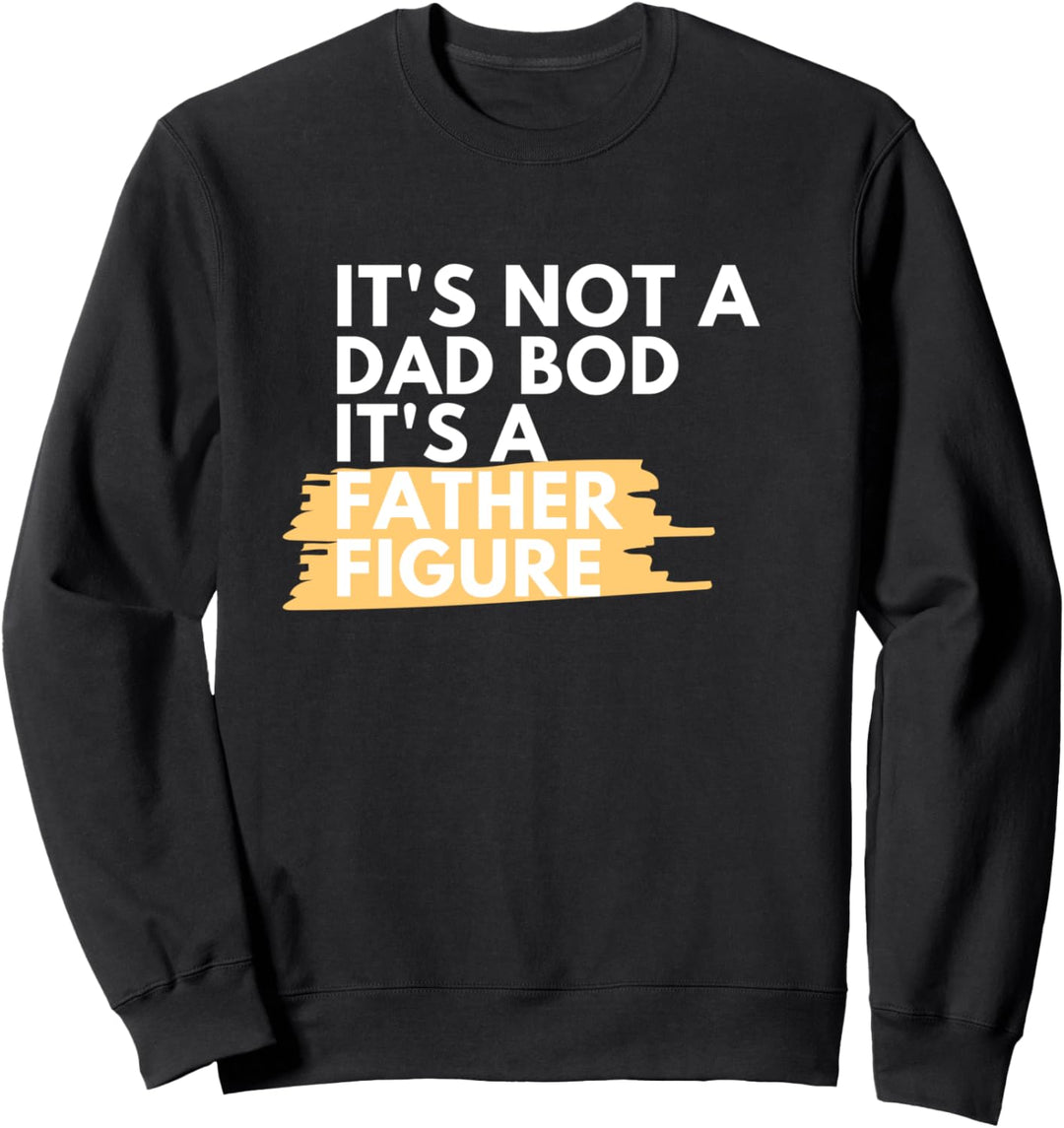 Es ist kein Vater Bod Es ist eine Vaterfigur Lustige Männer Sweatshirt