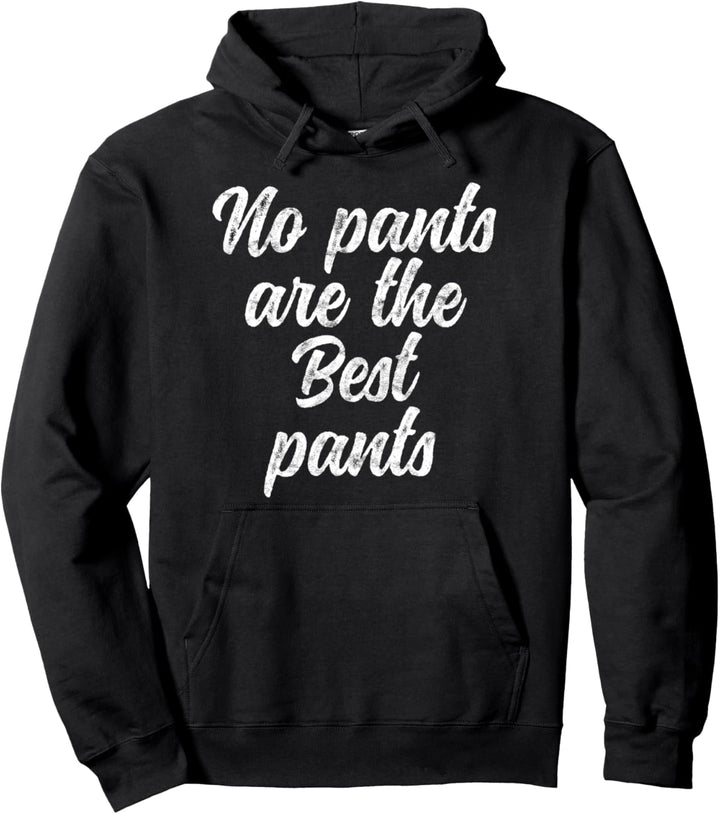 No Pants Are The Best Pants Funny Lazy Days Distressed Pullover Hoodie