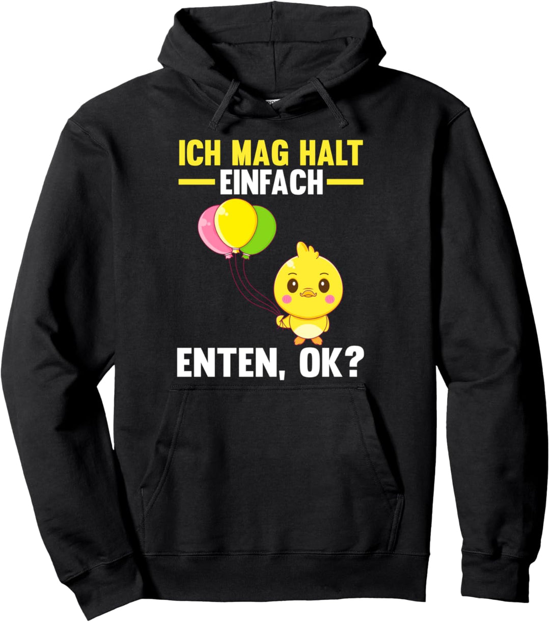 Ich mag halt einfach Enten ok? Pullover Hoodie