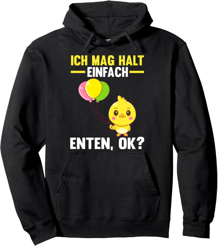 Ich mag halt einfach Enten ok? Pullover Hoodie