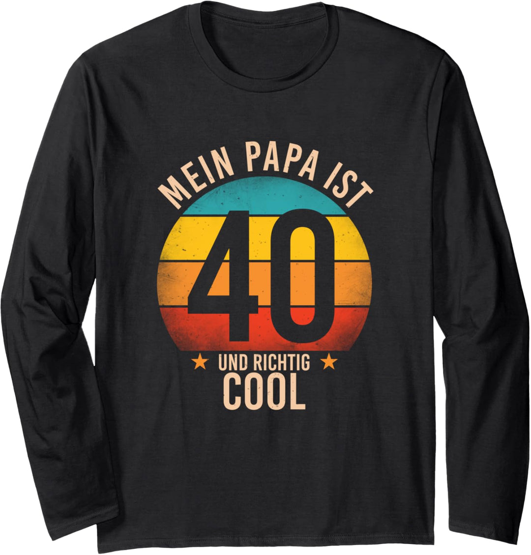 Mein Papa ist 40 und richtig cool - 40. Geburtstag Mann Langarmshirt