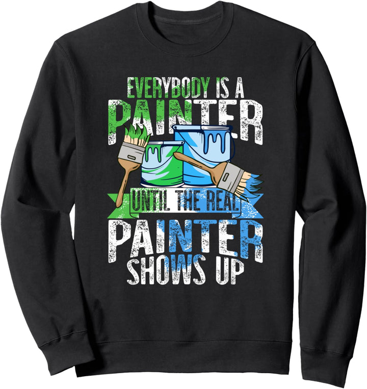 Jeder ist ein Maler, bis der wahre Maler auftaucht Sweatshirt