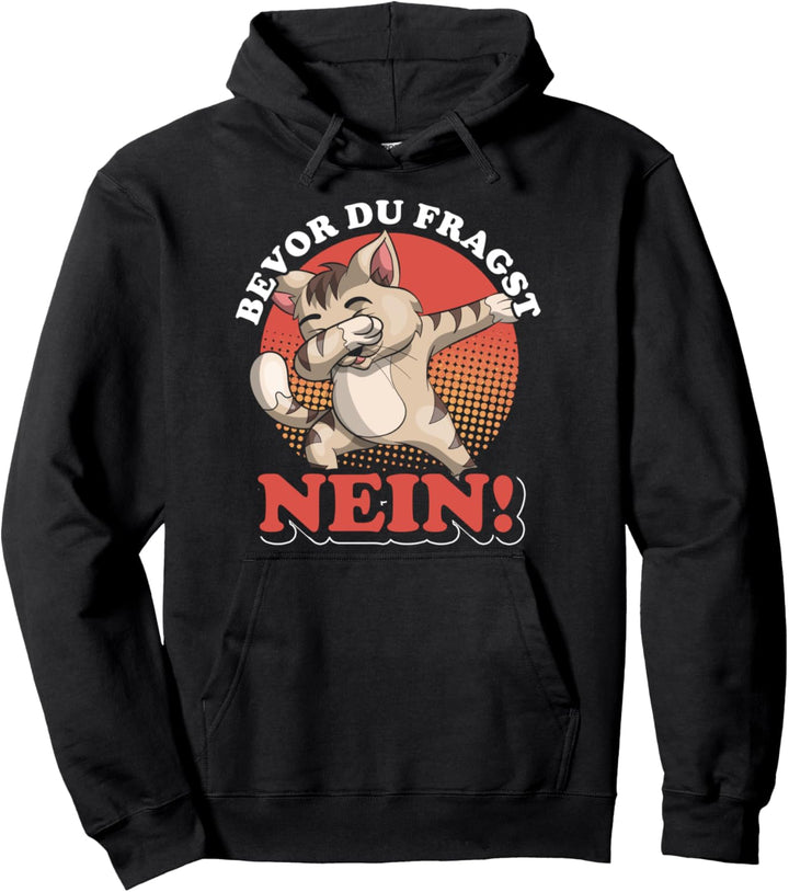 Bevor du fragst NEIN Katze Pullover Hoodie