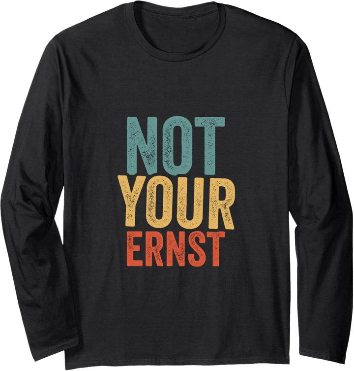 Not Your Ernst Lustiger Spruch Humor Sprüche Fun Langarmshirt