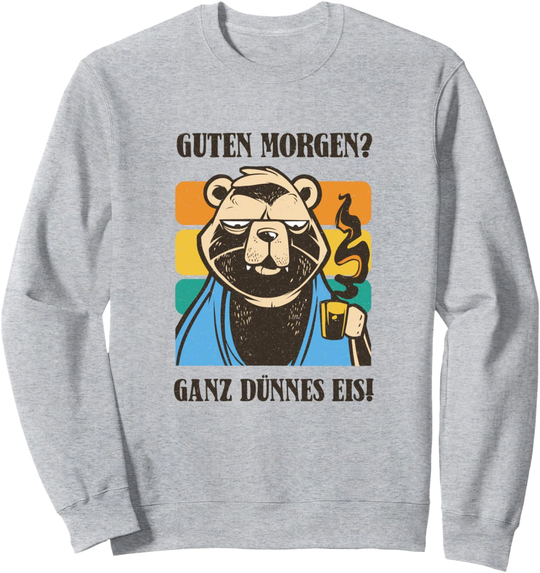 Guten Morgen Ganz dünnes Eis Kaffeetrinker Sweatshirt