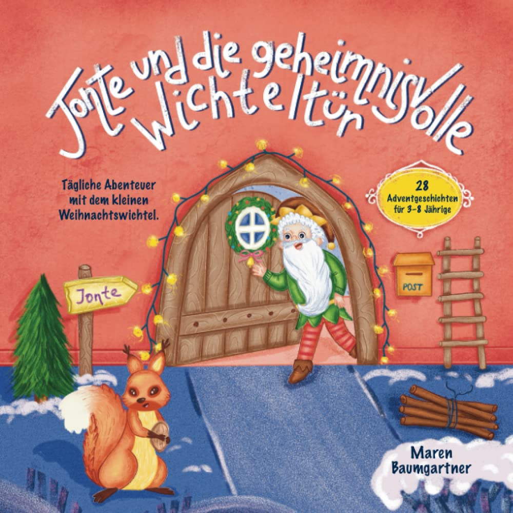 Jonte und die geheimnisvolle Wichteltür: Tägliche Abenteuer mit dem kleinen Weihnachtswichtel. 28 Ad