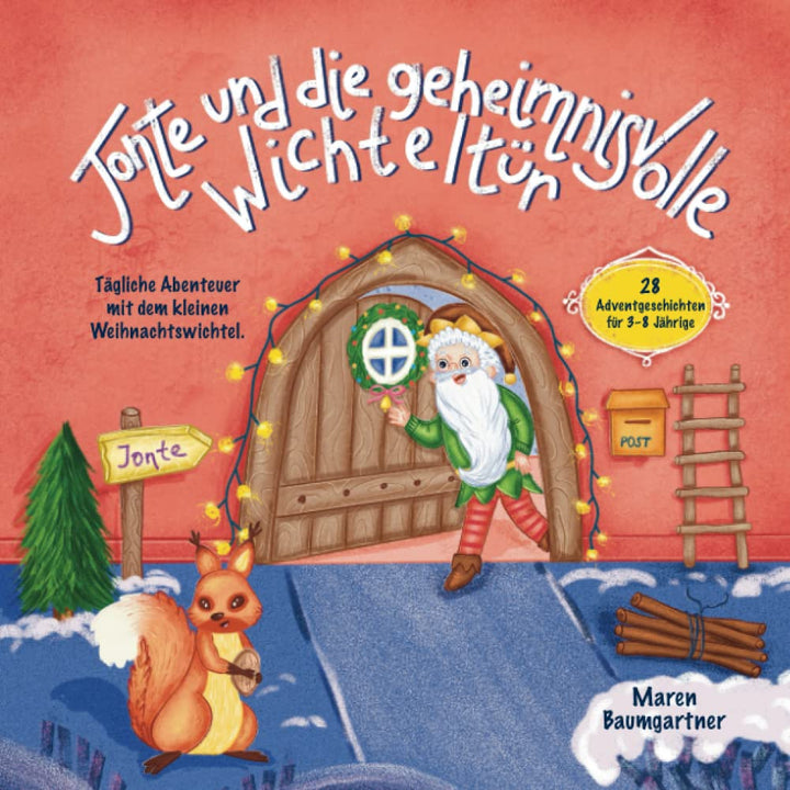 Jonte und die geheimnisvolle Wichteltür: Tägliche Abenteuer mit dem kleinen Weihnachtswichtel. 28 Ad