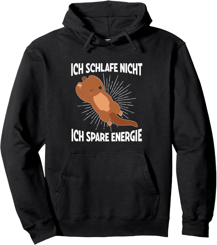 Ich Schlafe Nicht Ich Spare Energie Müder Otter Schlaf Pullover Hoodie