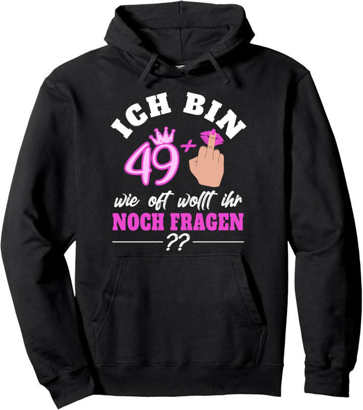 Ich bin 49 + Plus Mittelfinger 50. Geburtstag 50ster 50sten Pullover Hoodie