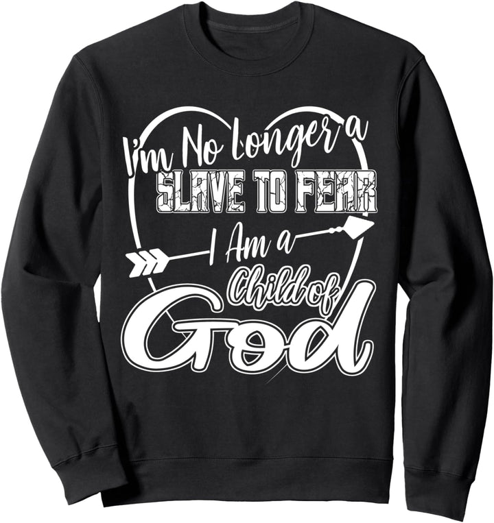 Ich bin kein Sklave der Angst mehr, ich bin ein Kind Gottes Sweatshirt