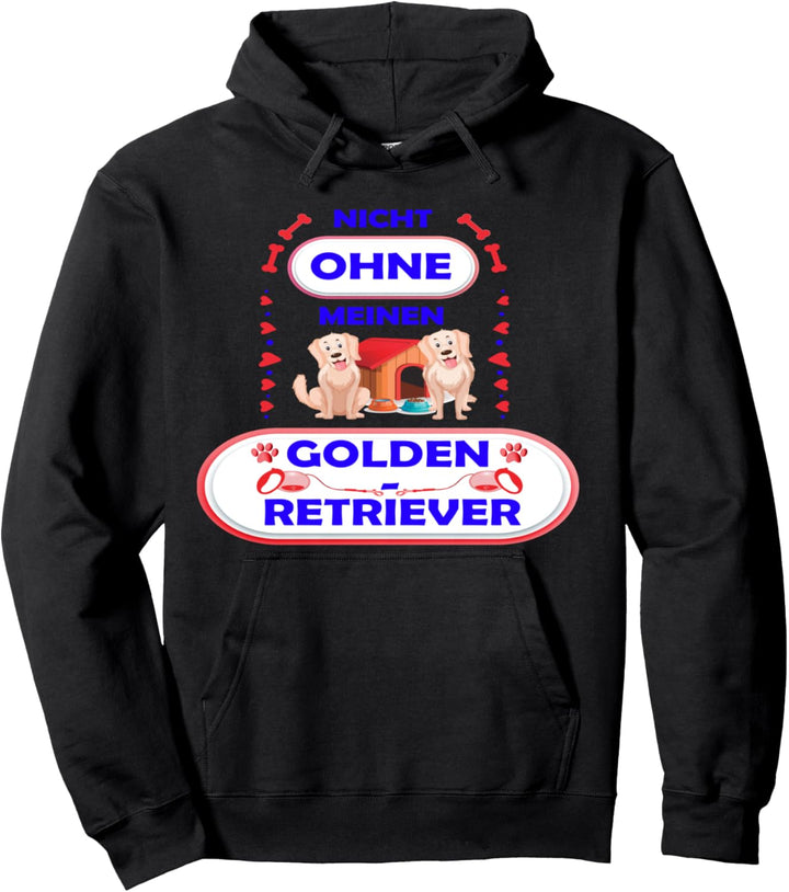 NICHT OHNE MEINEN GOLDEN RETRIEVER – Hundebesitzer Pullover Hoodie