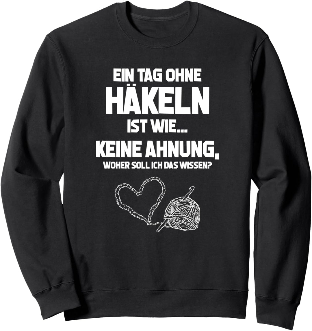 Tag ohne Häkeln? Unmöglich! - Crochet Crocheting Häkeln Sweatshirt