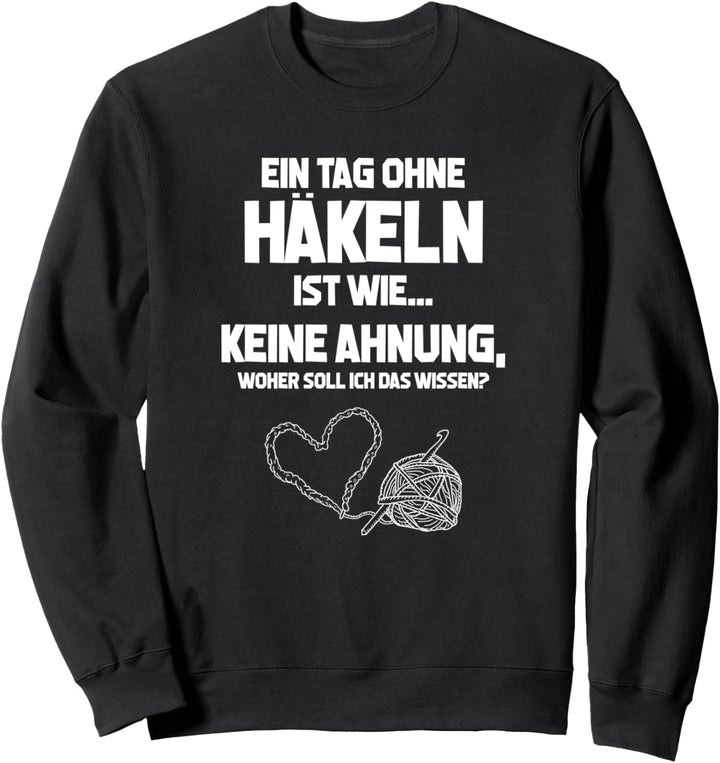 Tag ohne Häkeln? Unmöglich! - Crochet Crocheting Häkeln Sweatshirt