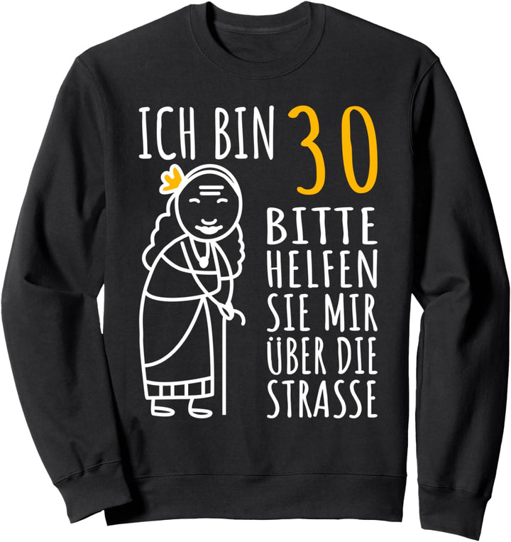 30er Geburtstag Frau Ich bin 30. Geburtstag Damen lustig Sweatshirt