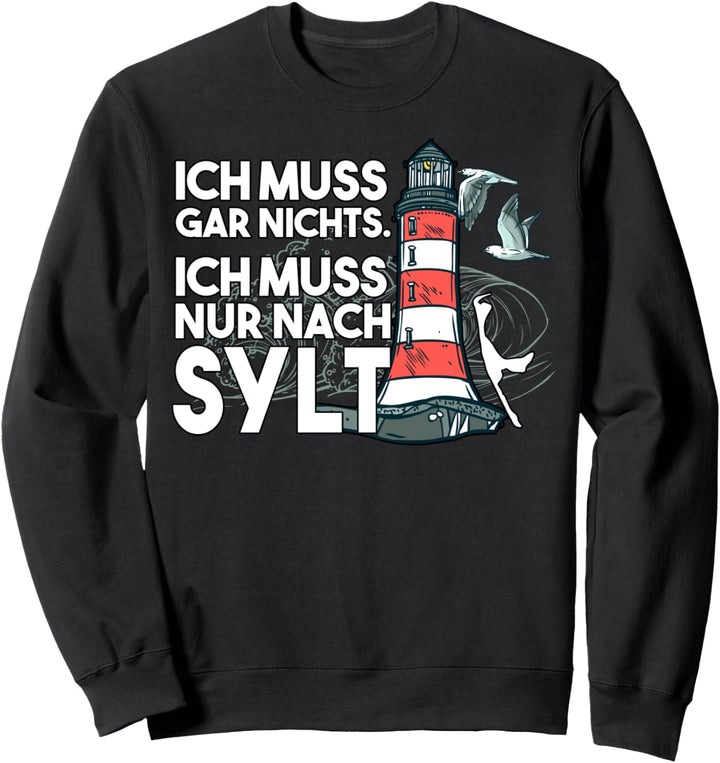 Ich muss gar nix ich muss nur nach Sylt Sweatshirt