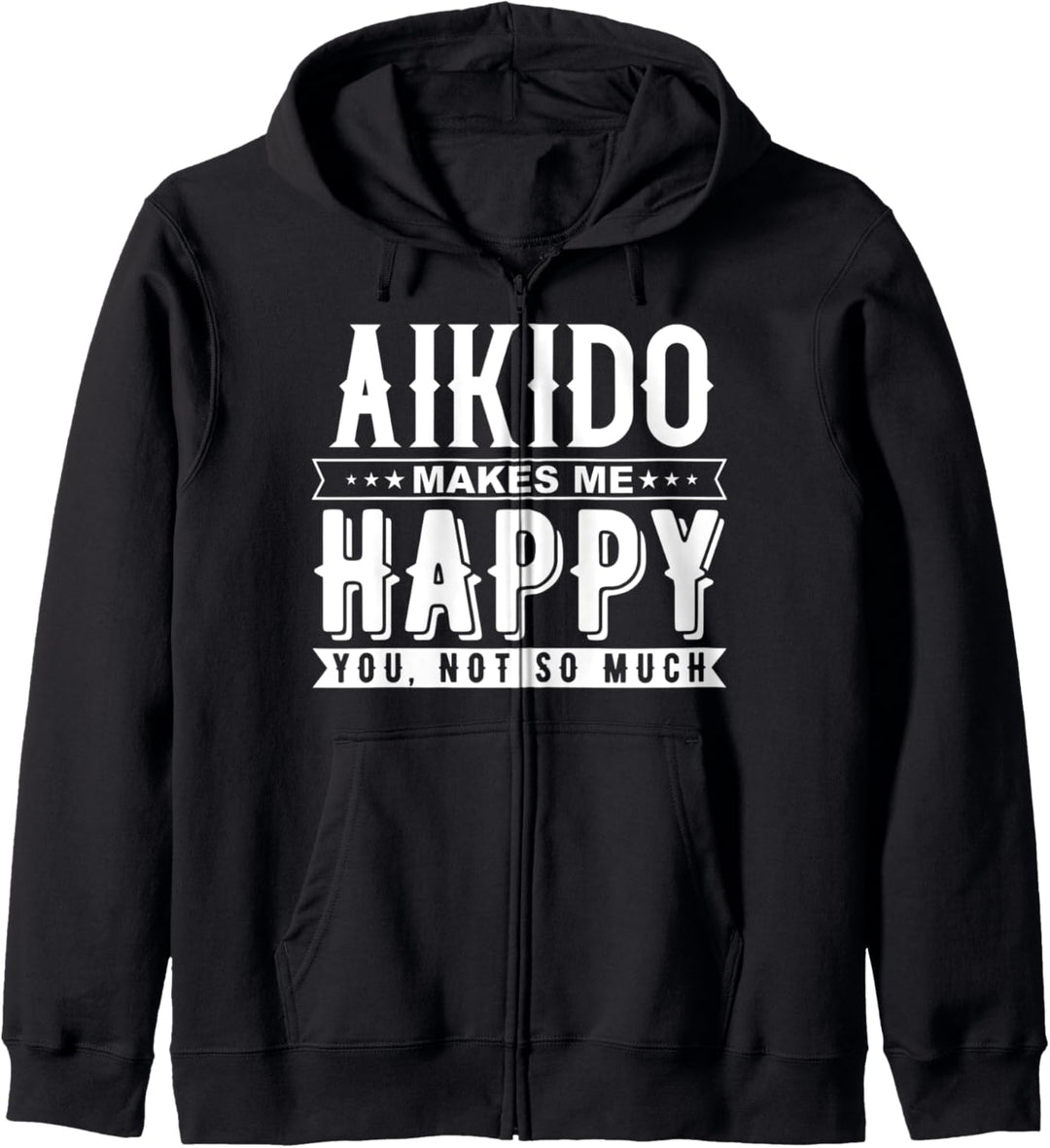 Aikido macht mich glücklich, dass du nicht so lustig bist Kapuzenjacke