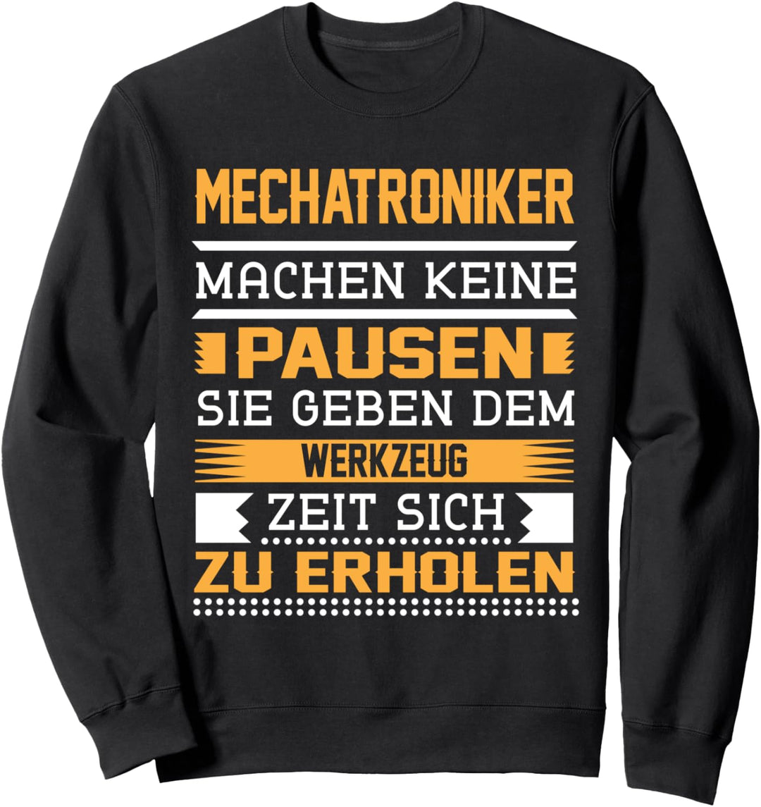 Mechatroniker Machen Keine Pause Lustiger Berufs Spruch Sweatshirt