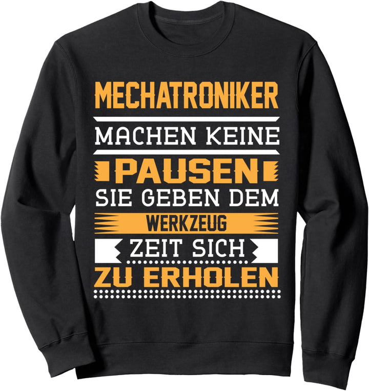 Mechatroniker Machen Keine Pause Lustiger Berufs Spruch Sweatshirt