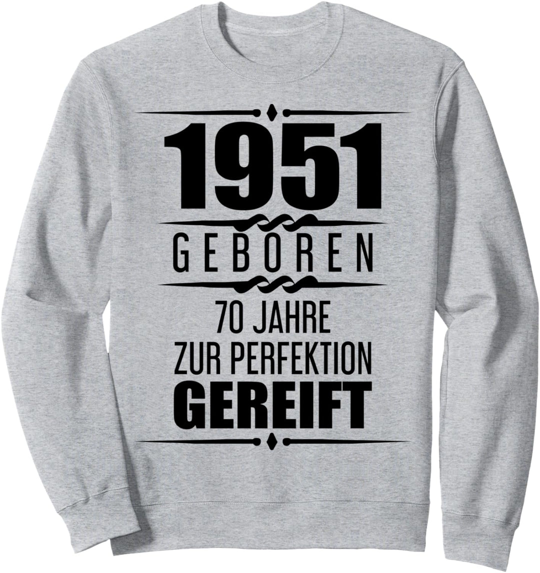 70. Geburtstag Mann Deko 1951 Spruch 70 Jahre Geschenk Sweatshirt