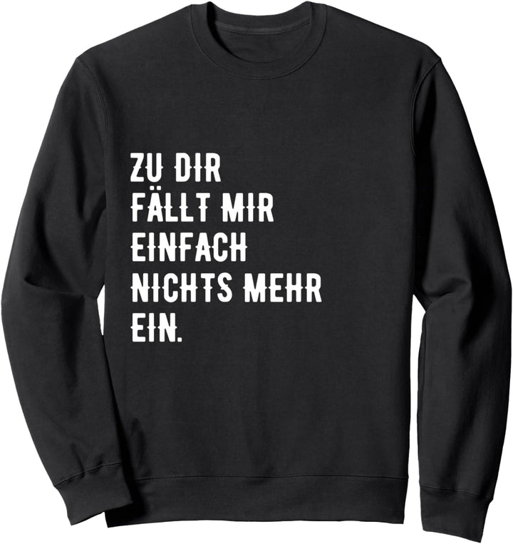 Lustig, Zu dir fällt mir einfach nichts mehr ein, Nerv nicht Sweatshirt