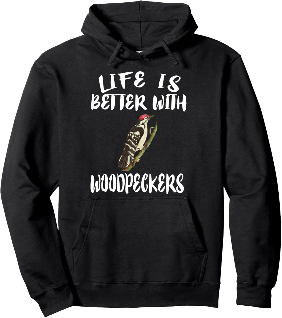 Life Is Better With Woodpeckers Birds Animal Gift Pullover Hoodie