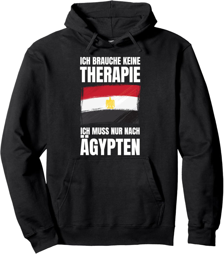 Brauche Keine Therapie - Ich Muss Nur Nach Ägypten Pullover Hoodie