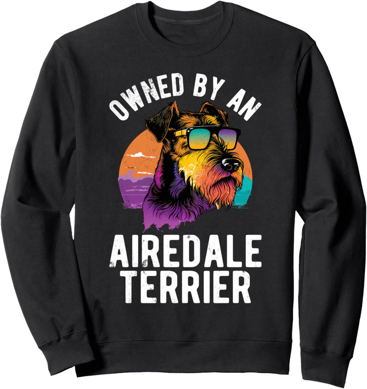 Im Besitz eines Airedale Terrier Sweatshirt