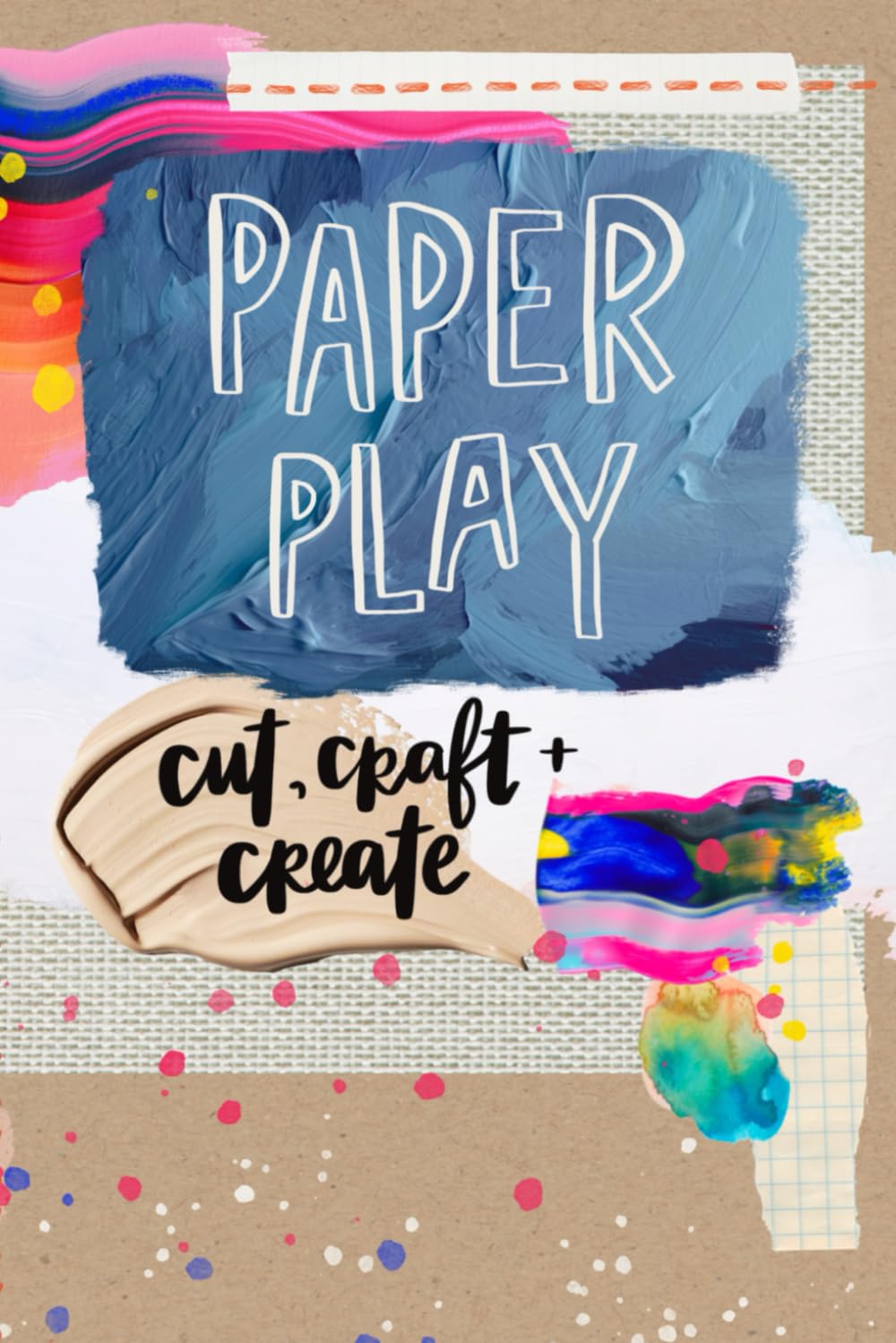 Paper Play: Cut, Craft + Create, Taschenbuch