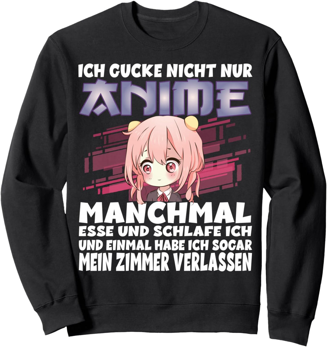 Ich gucke nicht nur Anime Sweatshirt