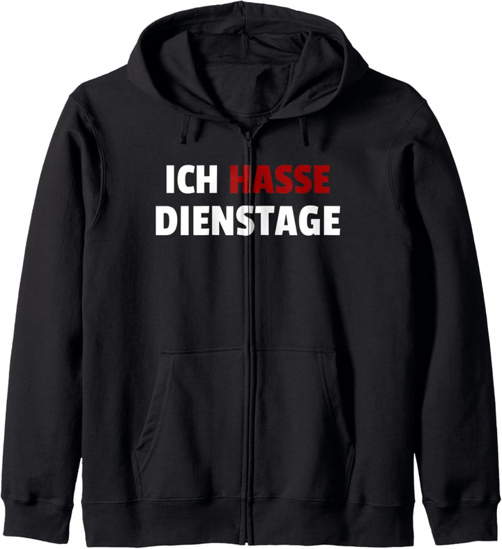 Ich hasse Dienstage, Wochentag, Tag, cooles, witziges Tshirt Kapuzenjacke