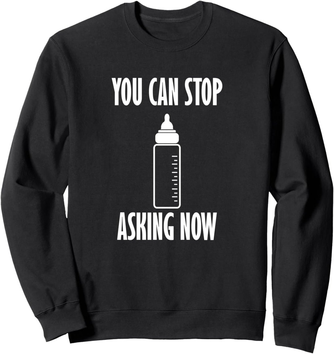 Erwartung Mama Baby Hör auf zu fragen jetzt schwanger Sweatshirt
