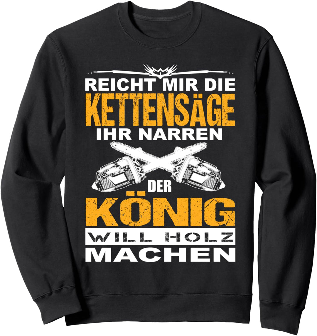 Reicht Mir Die Kettensäge Ihr Narren Holzfäller Arborist Sweatshirt