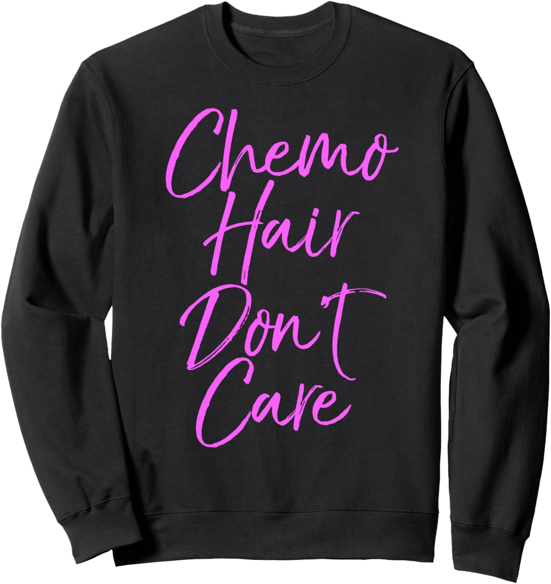 Pink Brustkrebs-Behandlung Scherzgeschenk Chemo Hair Don't Care Sweatshirt
