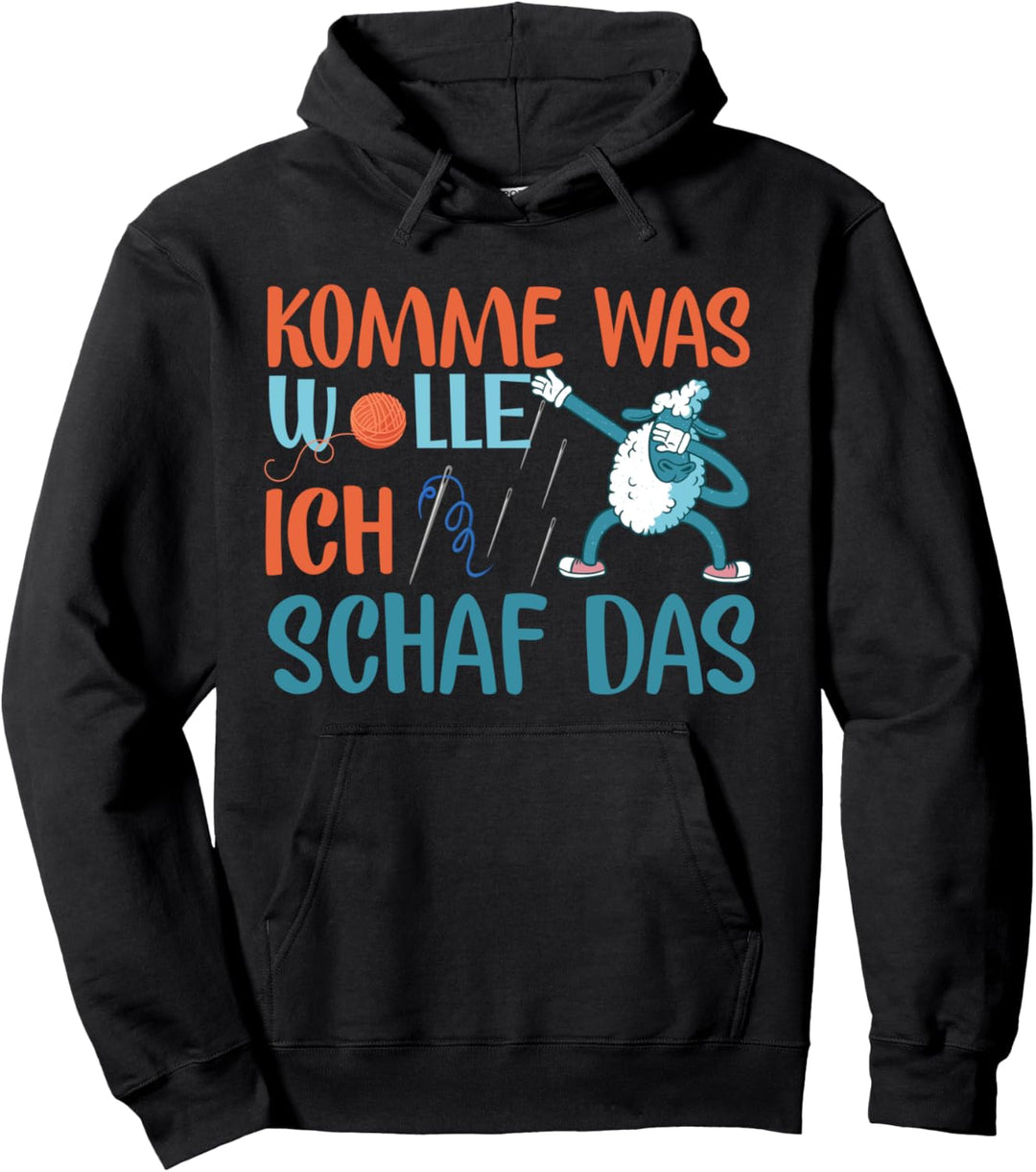 Komme was wolle ich schaf das , häkeln, nähen, stricken Pullover Hoodie