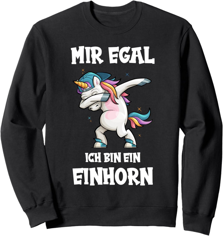 Mir egal ich bin ein Einhorn Sweatshirt
