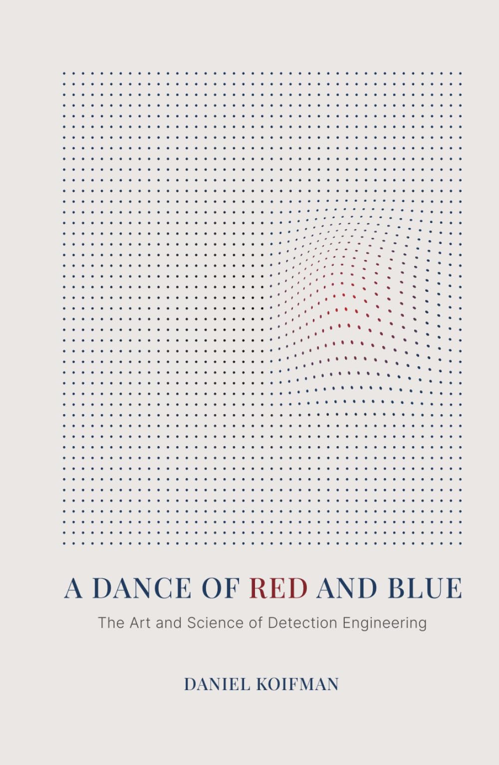 A Dance of Red and Blue: The Art and Science of Detection Engineering, Gebundenes Buch