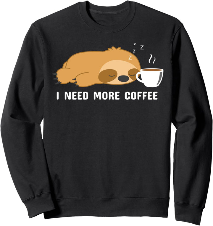 Ich brauche mehr Kaffee - Faultier Design Sweatshirt