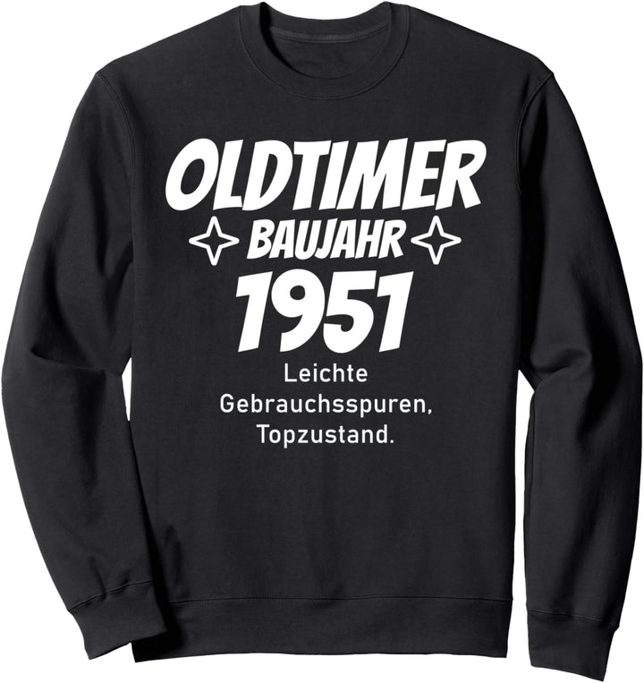 Oldtimer Baujahr 1951 Spruch Geburtstag lustig Sweatshirt
