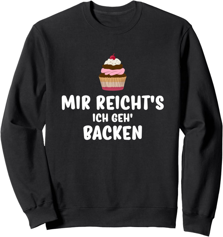 Bäcker Mir reichts ich geh backen Sweatshirt