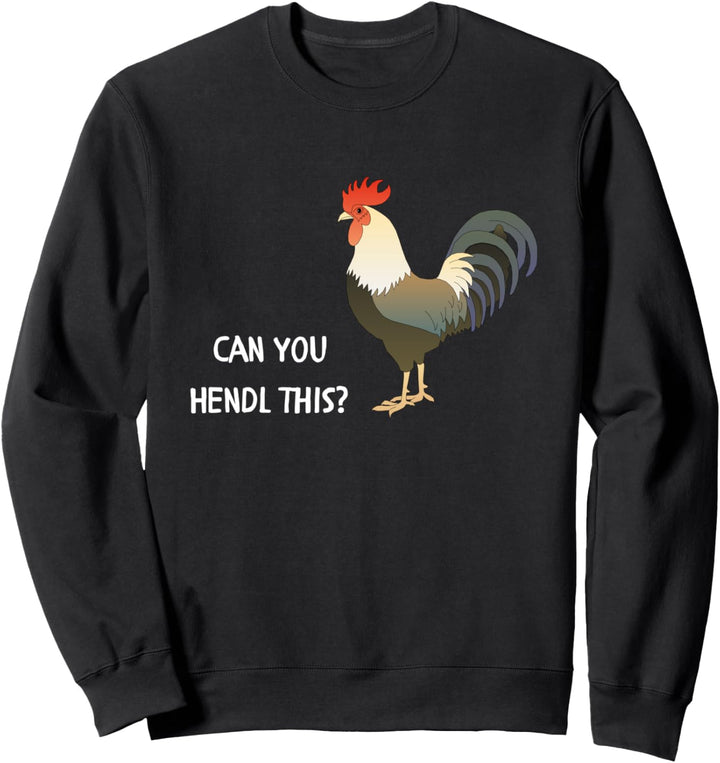 Can you Hendl this? Huhn Hühnerbesitzer verrückte Hühner Sweatshirt