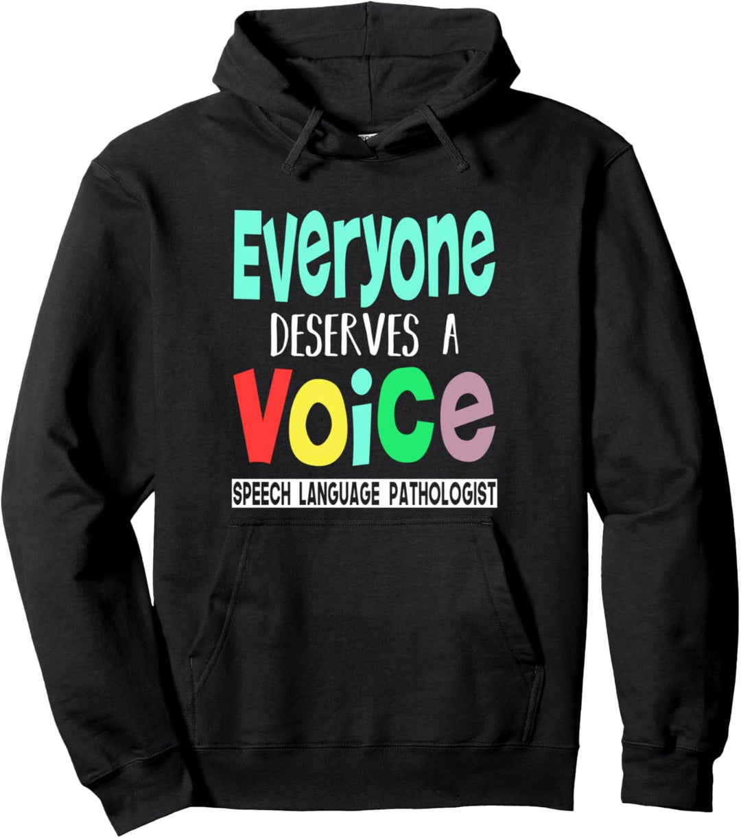 Everyone Deserves A Voice | Proud Speech Language Pathology Pullover Hoodie