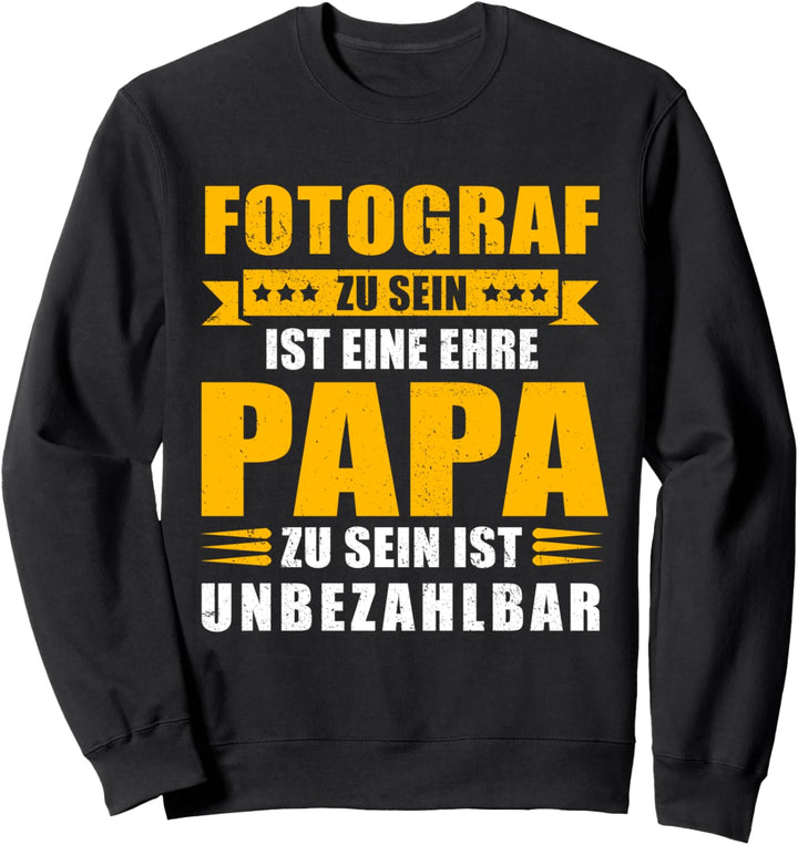 Fotograf Ehre - Papa unbezahlbar - Vater Beruf Sweatshirt