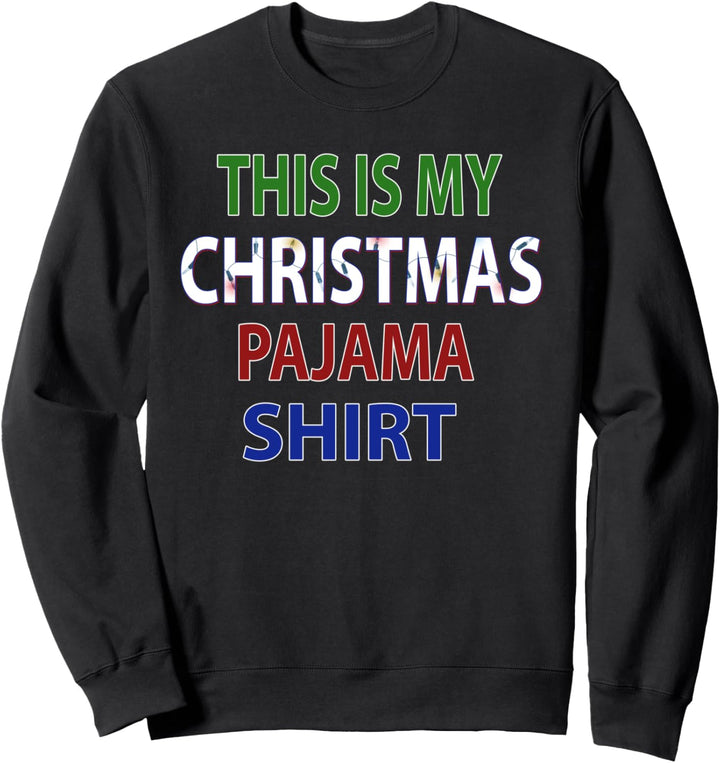 This Is My Christmas Pajama Funny Sweatshirt