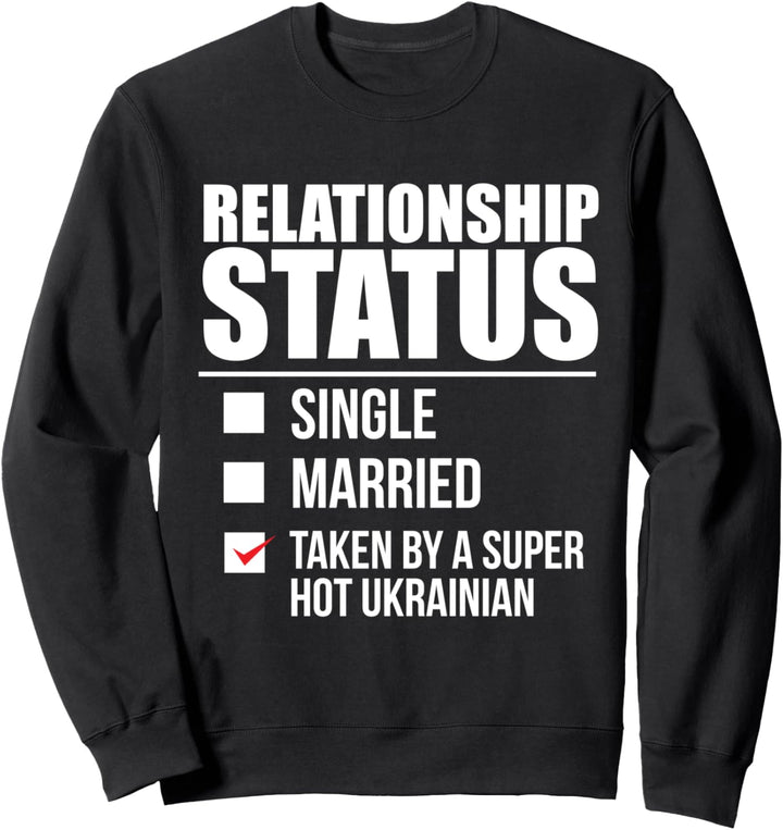 Beziehungsstatus von heissen ukrainischen Ukraine Sweatshirt