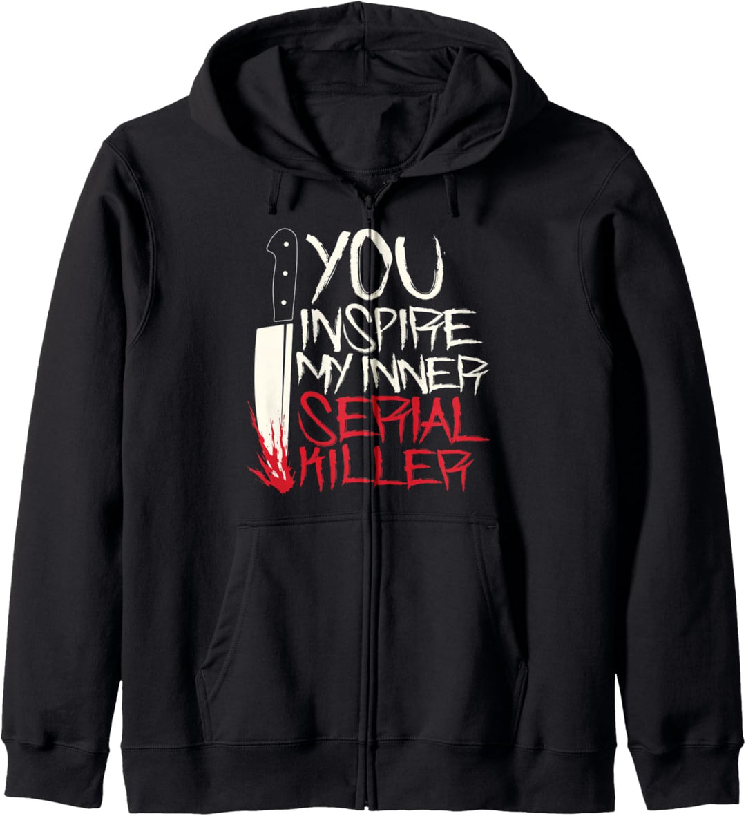 Funny You inspire my inner serial killer shirt Kapuzenjacke