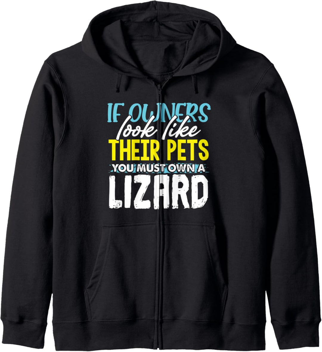 Funny If Owners Look Like Their Pets You Must Own A Lizard Kapuzenjacke