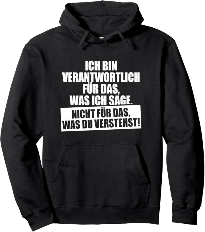 Verantwortlich Für Das Was Ich Sage Nicht Was Du Verstehst Pullover Hoodie