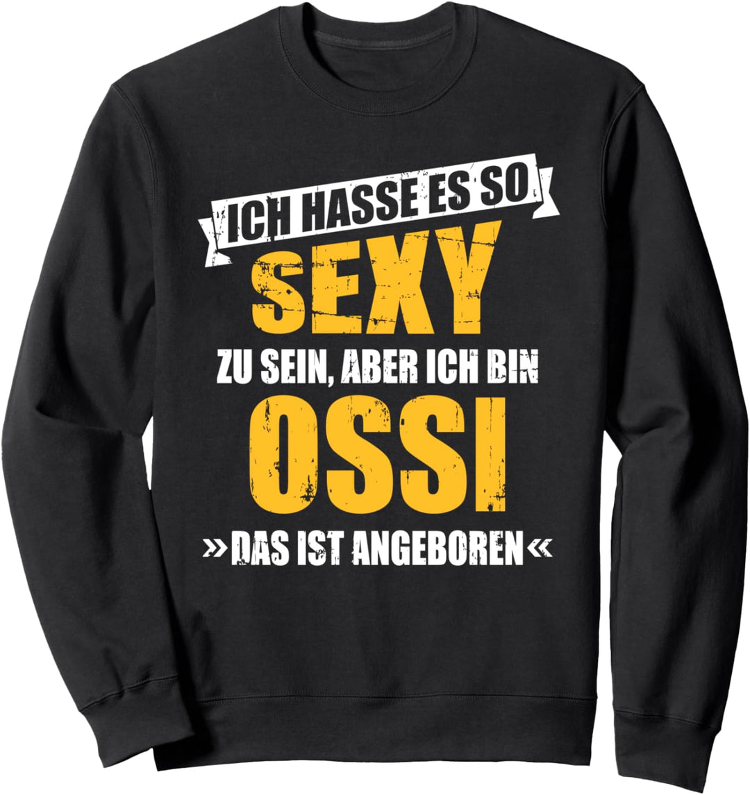 Sexy Ossi lustiger Spruch DDR Sweatshirt
