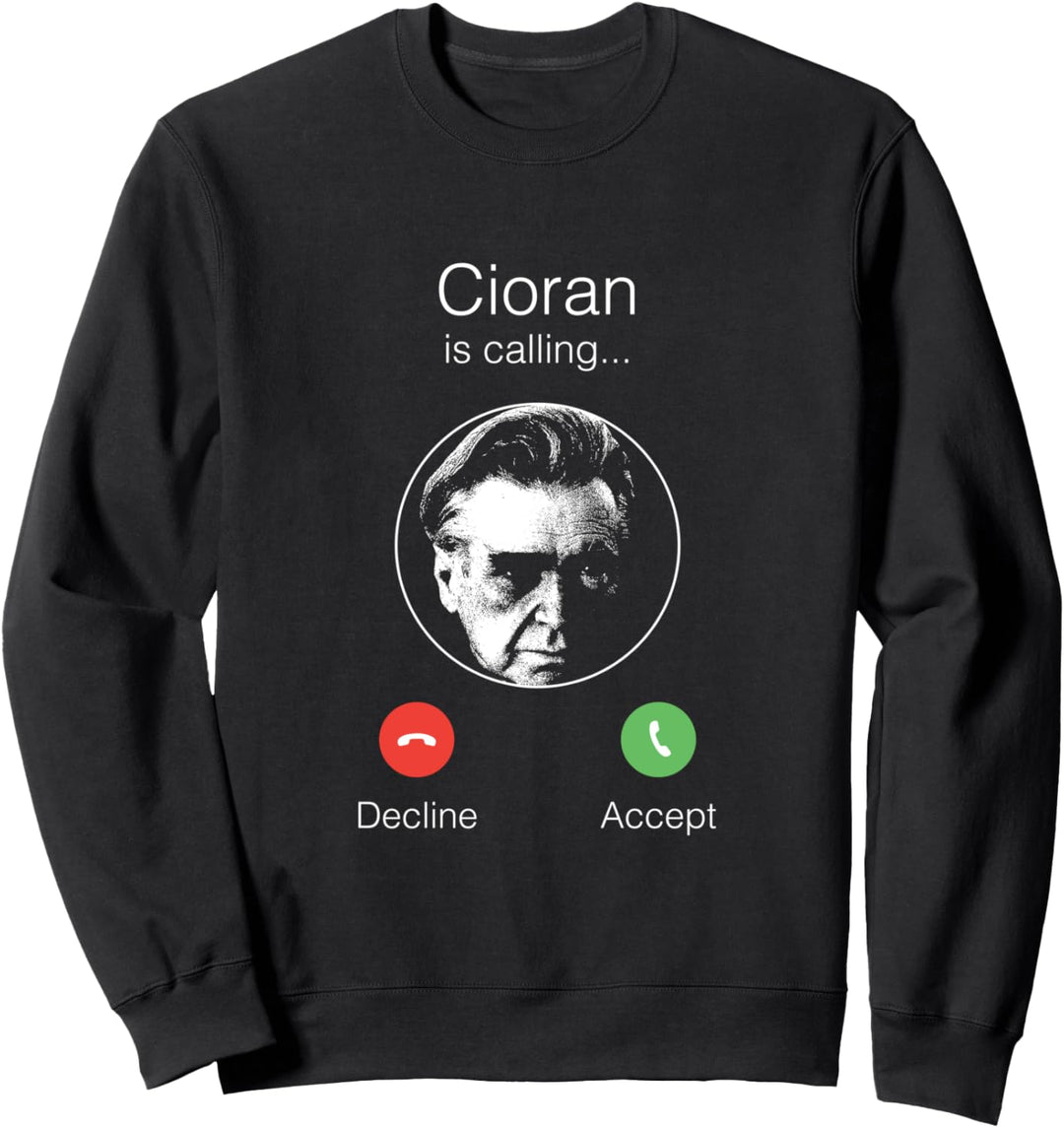 Cioran ruft an - Nihilistische Philosophie Sweatshirt