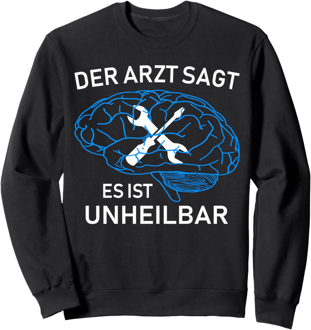 Der Arzt sagt es ist unheilbar - Schrauber Mechaniker Sweatshirt